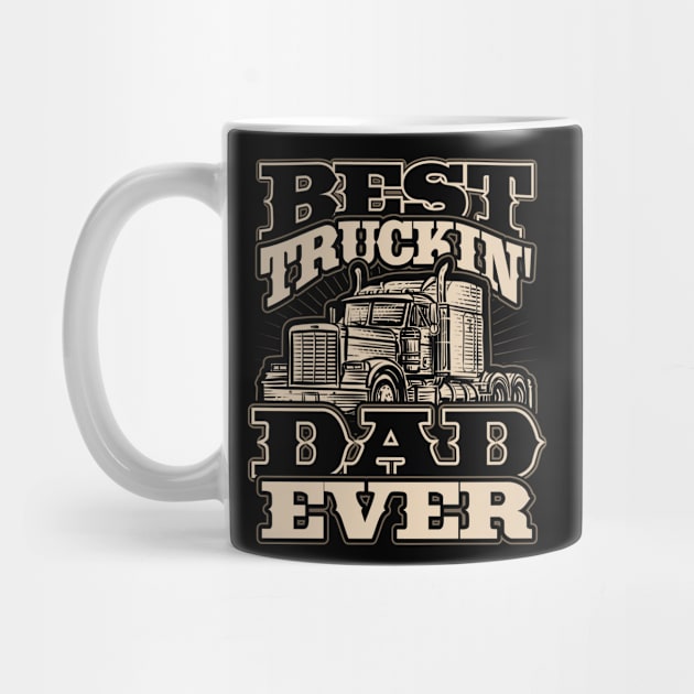 Truck Driver Best Trucking Dad Ever Trucker Fathers Day by aneisha